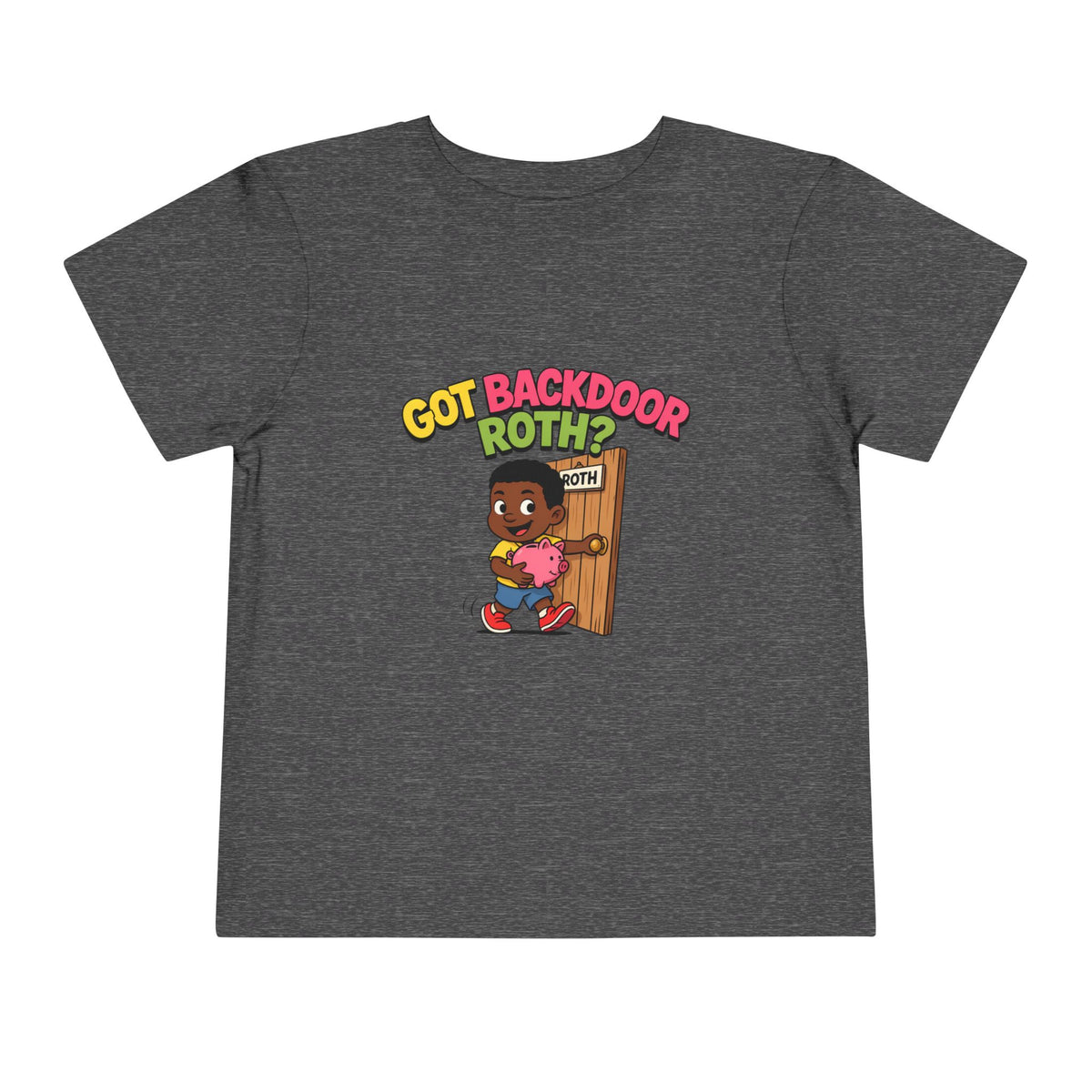 GOT BACKDOOR ROTH?. Girls' Toddler Tee | Funny Finance Kids Clothing