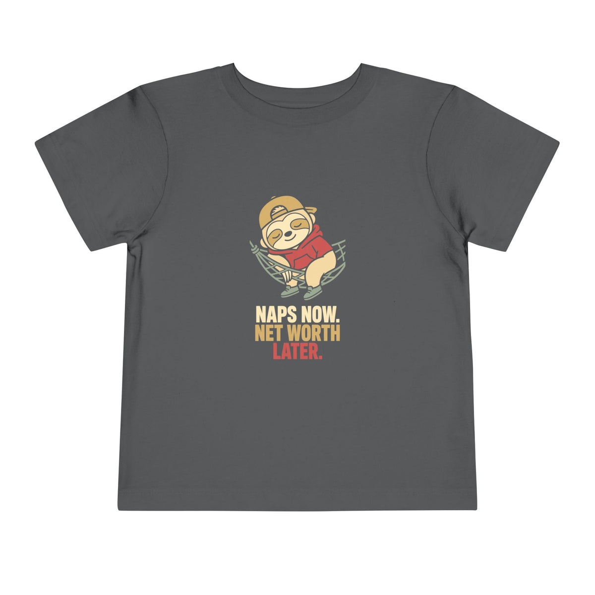 NAPS NOW. NET WORTH LATER.. Toddler Tee