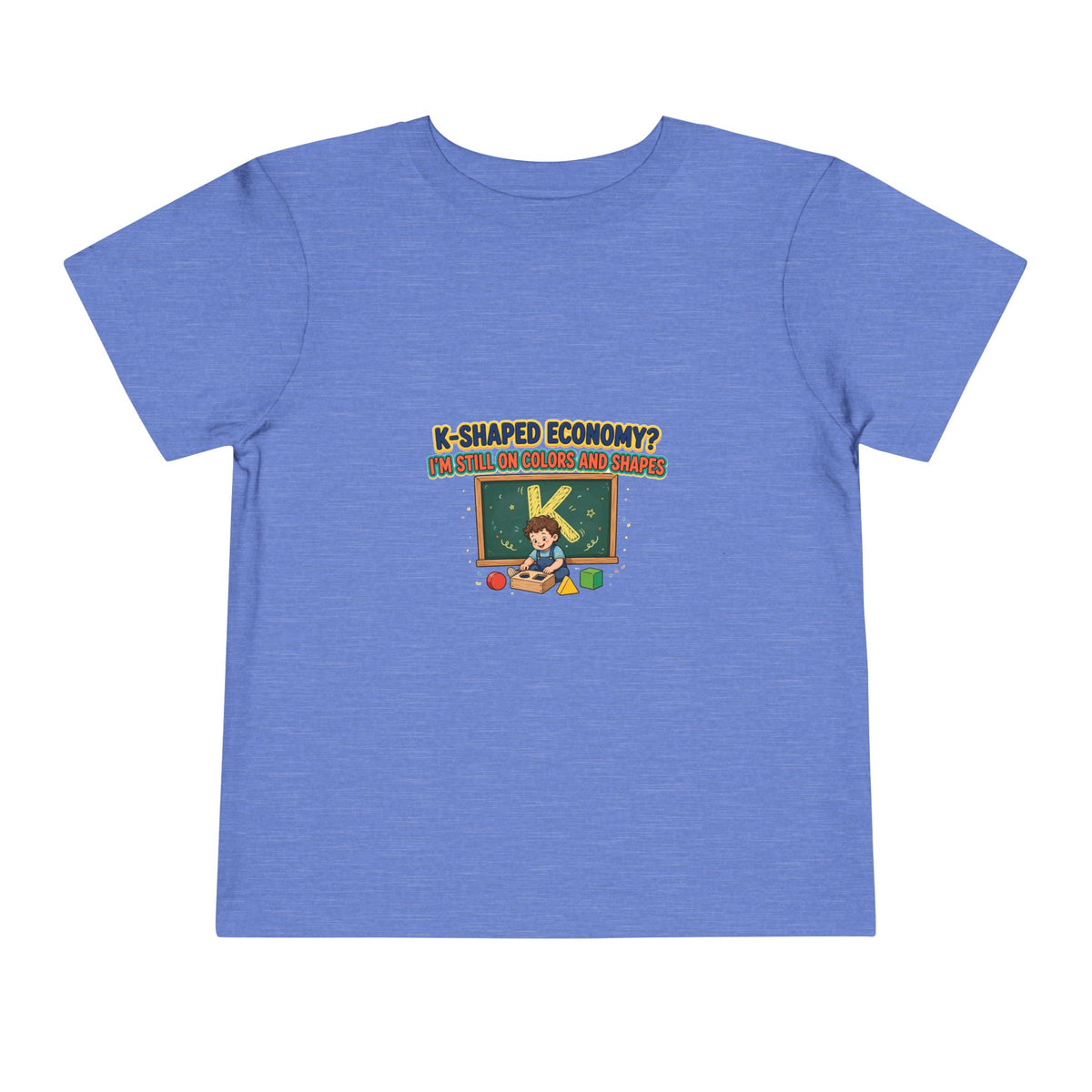 K-SHAPED ECONOMY? I'M STILL ON COLORS AND SHAPES. Boys' Toddler Tee | Funny Finance Kids Clothing