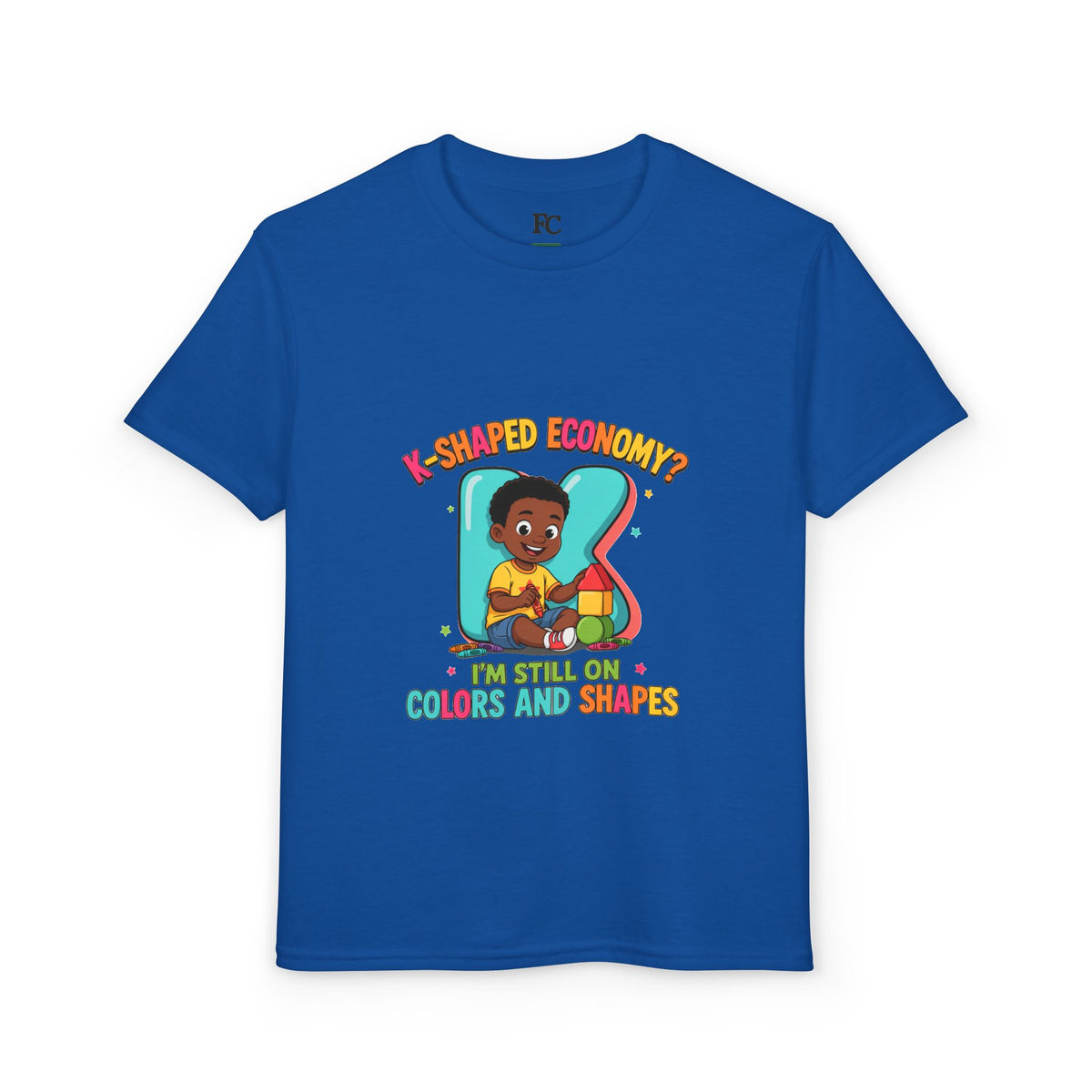 K-SHAPED ECONOMY? I'M STILL ON COLORS AND SHAPES. Youth Tee | Funny Finance Kids Clothing. Youth Tee | Funny Finance Kids Clothing