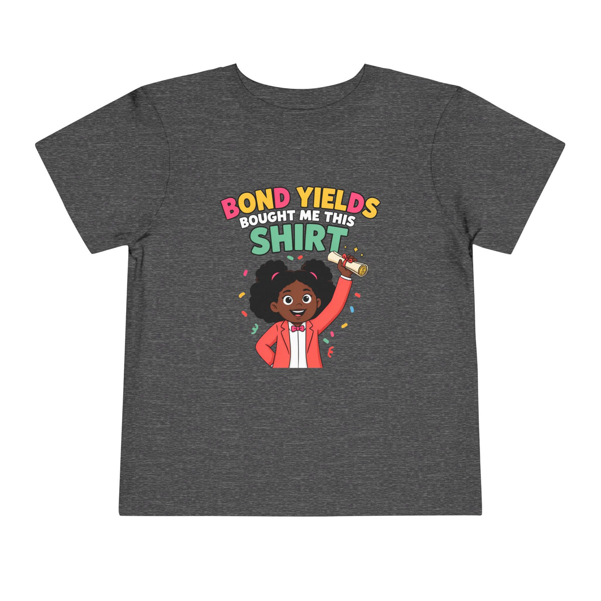 BOND YIELDS BOUGHT ME THIS SHIRT. Girls' Toddler Tee | Funny Finance Kids Clothing