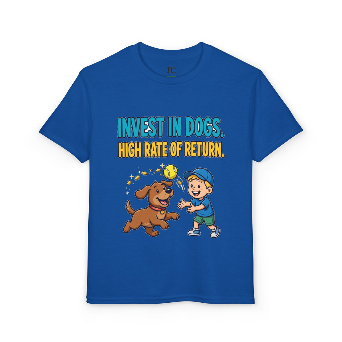 INVEST IN DOGS. HIGH RATE OF RETURN. Youth Tee | Funny Finance Kids Clothing