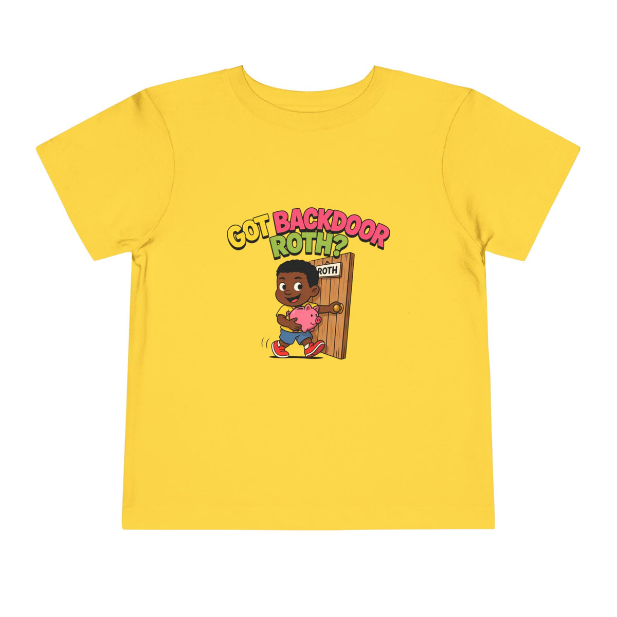 GOT BACKDOOR ROTH?. Girls' Toddler Tee | Funny Finance Kids Clothing
