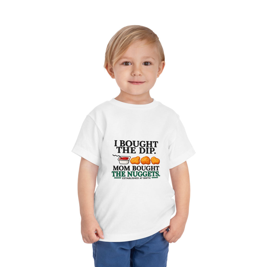 I BOUGHT THE DIP. MOM BOUGHT THE NUGGETS. Toddler Tee | Funny Finance Kids Clothing