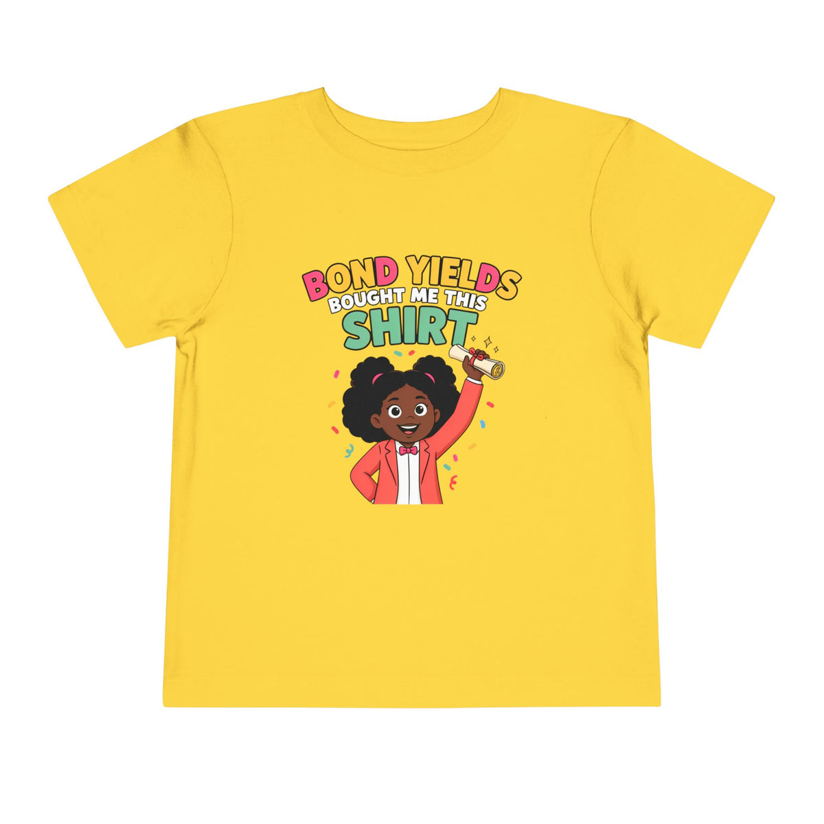 BOND YIELDS BOUGHT ME THIS SHIRT. Girls' Toddler Tee | Funny Finance Kids Clothing