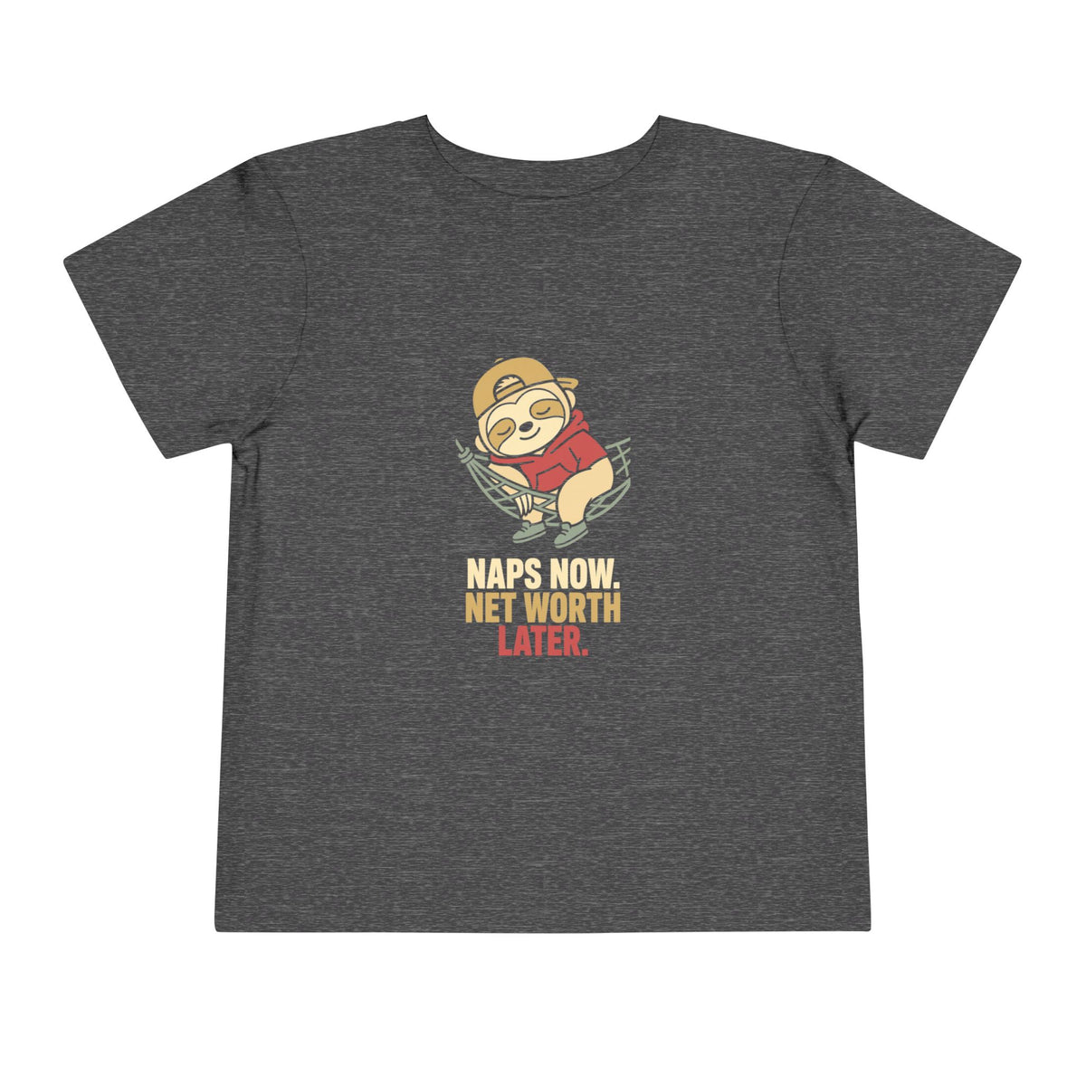 NAPS NOW. NET WORTH LATER.. Toddler Tee