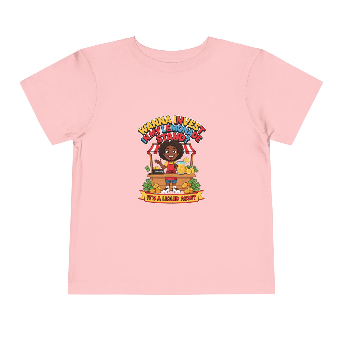 WANNA INVEST IN MY LEMONADE STAND? IT'S A LIQUID ASSET. Girls' Toddler Tee | Funny Finance Kids Clothing