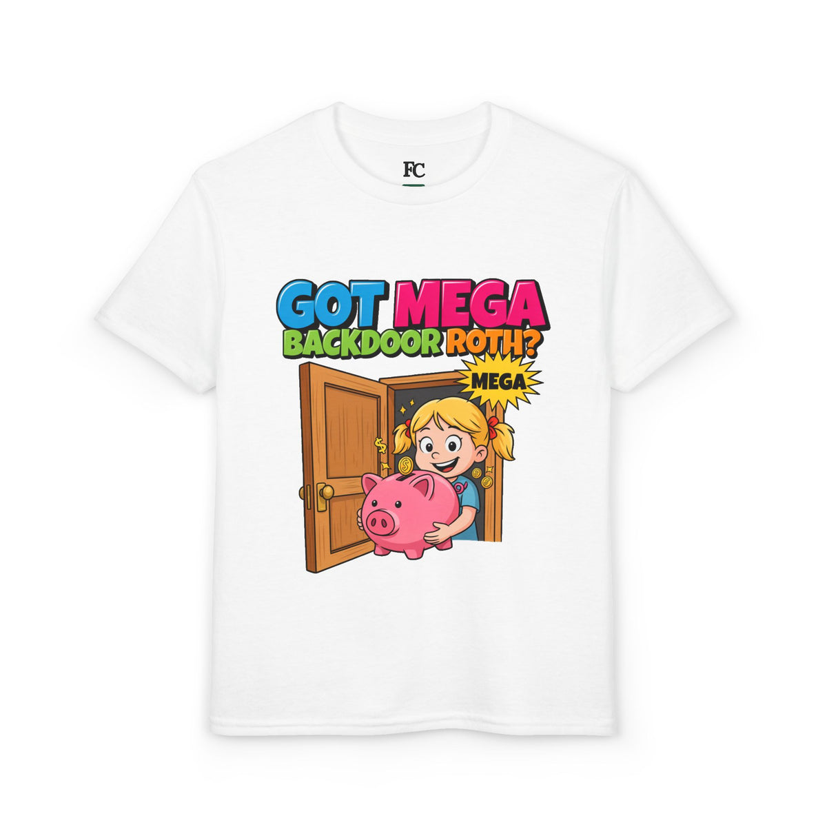GOT MEGA BACKDOOR ROTH? Girls' Youth Tee | Funny Finance Kids Clothing