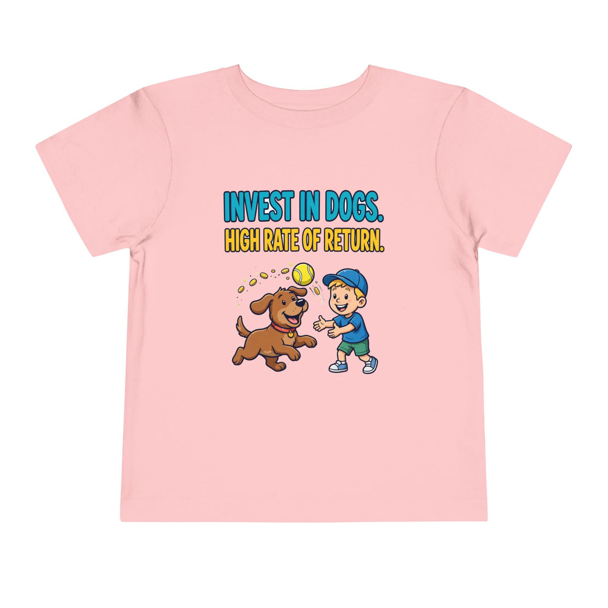 INVEST IN DOGS. HIGH RATE OF RETURN. Boys' Toddler Tee | Funny Finance Kids Clothing