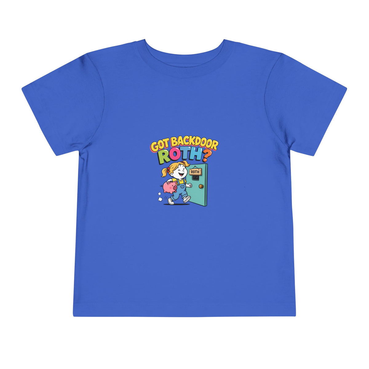 GOT BACKDOOR ROTH? Girls' Toddler Tee | Funny Finance Kids Clothing