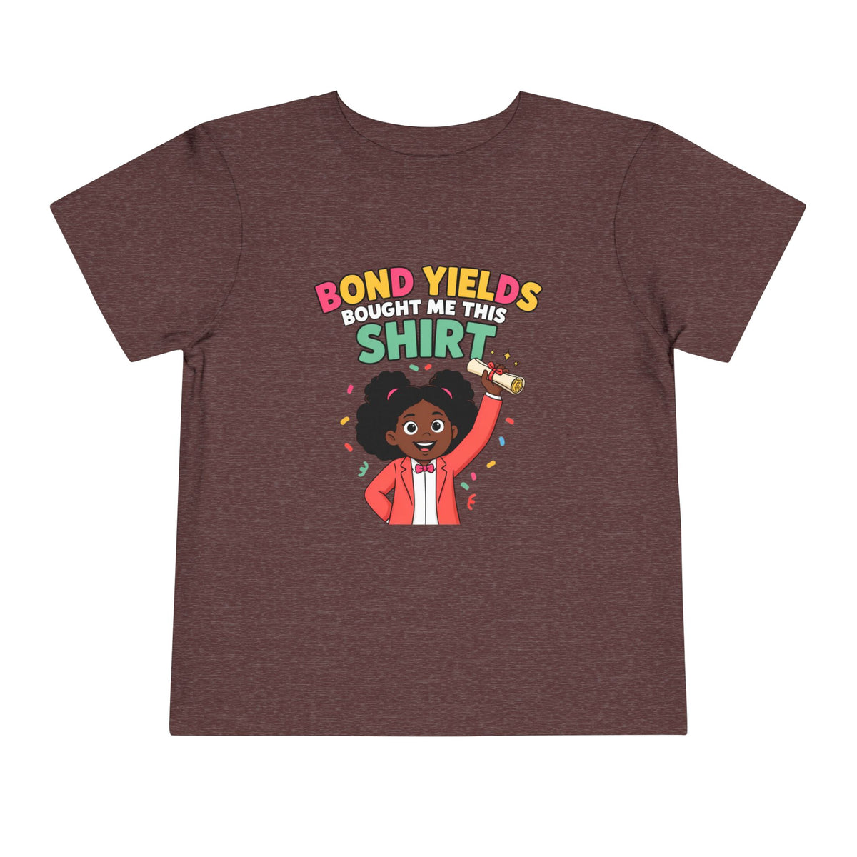 BOND YIELDS BOUGHT ME THIS SHIRT. Girls' Toddler Tee | Funny Finance Kids Clothing