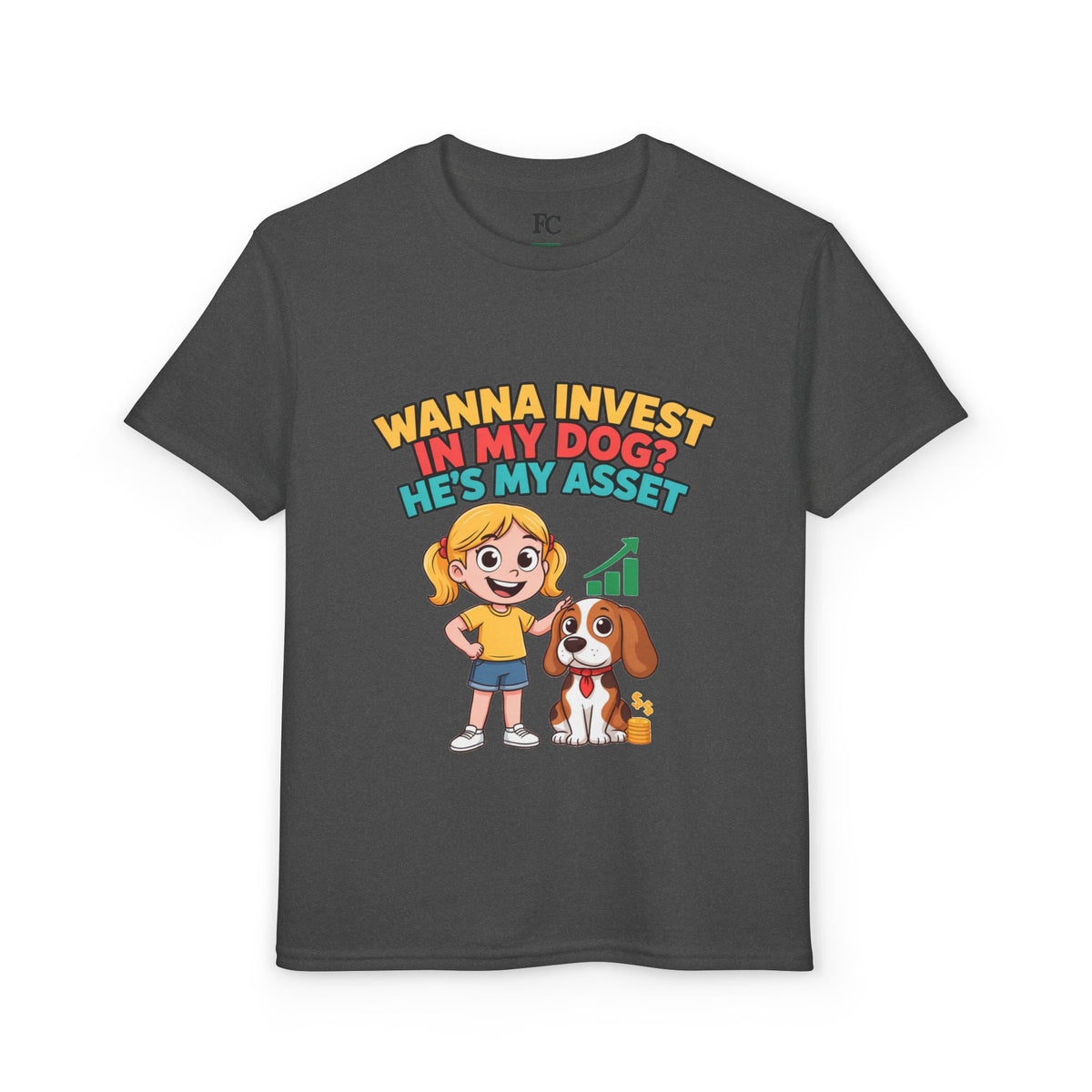 WANNA INVEST IN MY DOG? HE'S MY ASSET. Girls' Youth Tee | Funny Finance Kids Clothing