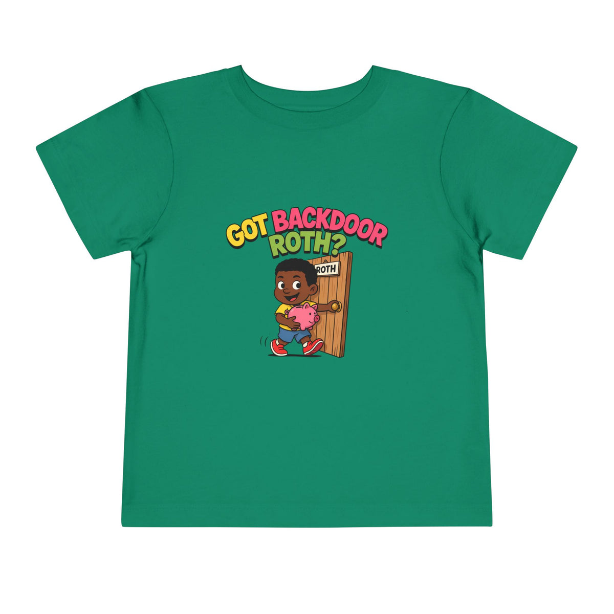 GOT BACKDOOR ROTH?. Girls' Toddler Tee | Funny Finance Kids Clothing