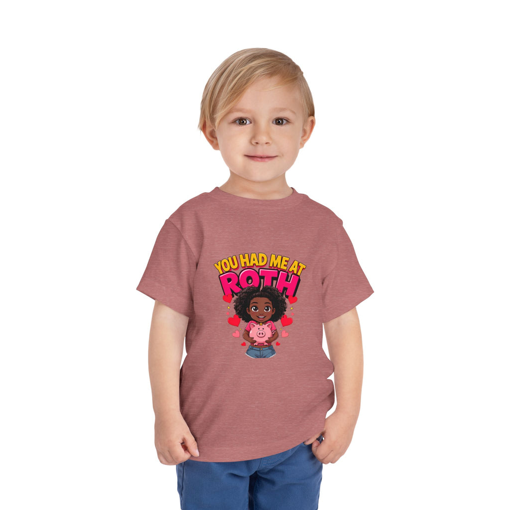 YOU HAD ME AT ROTH. Girls' Toddler Tee | Funny Finance Kids Clothing