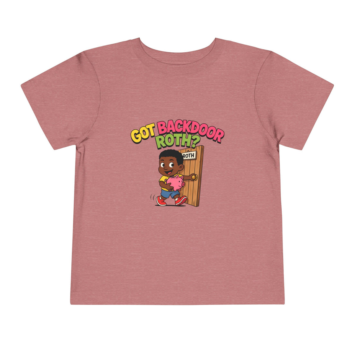 GOT BACKDOOR ROTH?. Girls' Toddler Tee | Funny Finance Kids Clothing