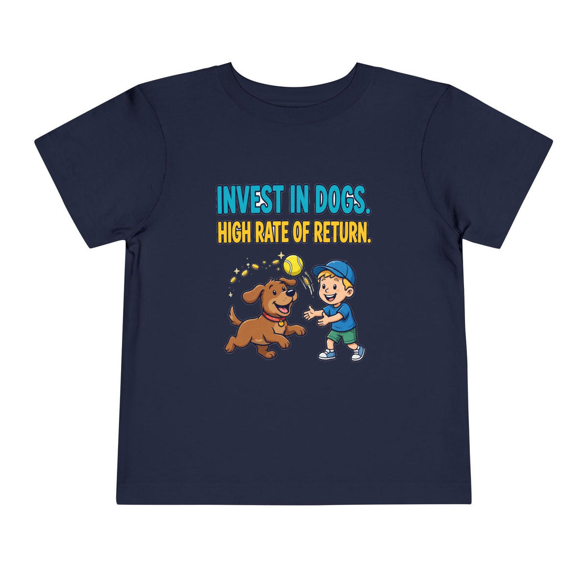 INVEST IN DOGS. HIGH RATE OF RETURN. Boys' Toddler Tee | Funny Finance Kids Clothing