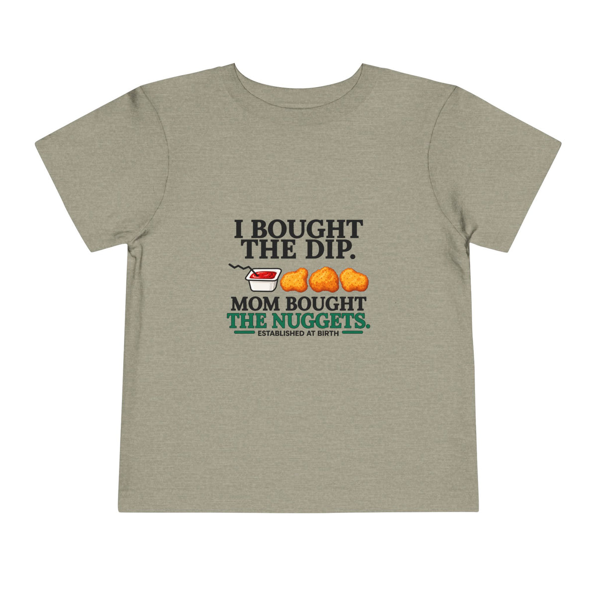 I BOUGHT THE DIP. MOM BOUGHT THE NUGGETS. Toddler Tee | Funny Finance Kids Clothing