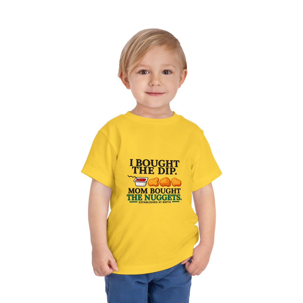 I BOUGHT THE DIP. MOM BOUGHT THE NUGGETS. Toddler Tee | Funny Finance Kids Clothing