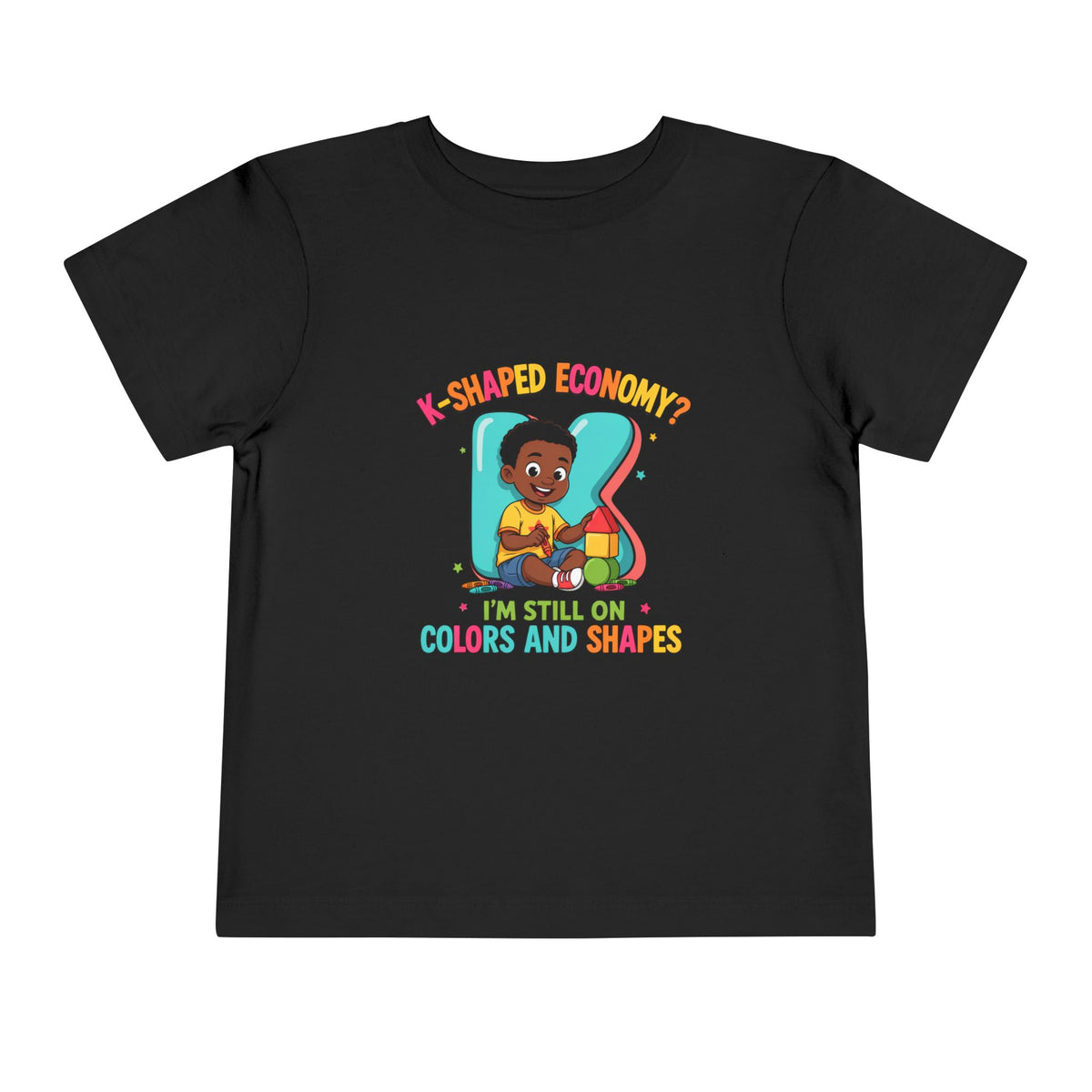 K-SHAPED ECONOMY? I'M STILL ON COLORS AND SHAPES. Boys' Toddler Tee | Funny Finance Kids Clothing