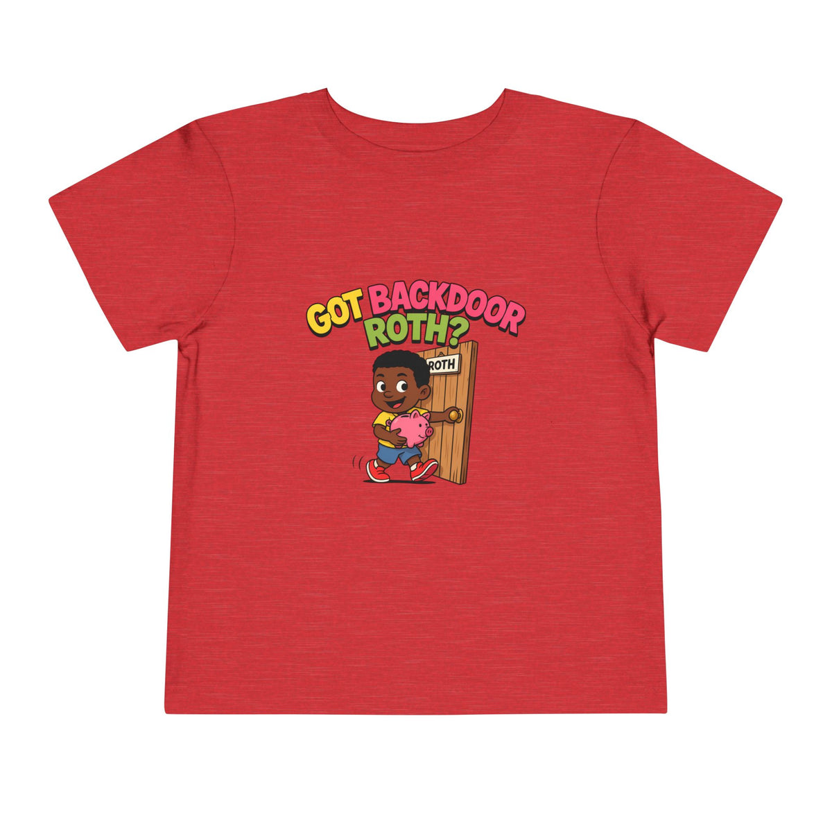GOT BACKDOOR ROTH?. Girls' Toddler Tee | Funny Finance Kids Clothing