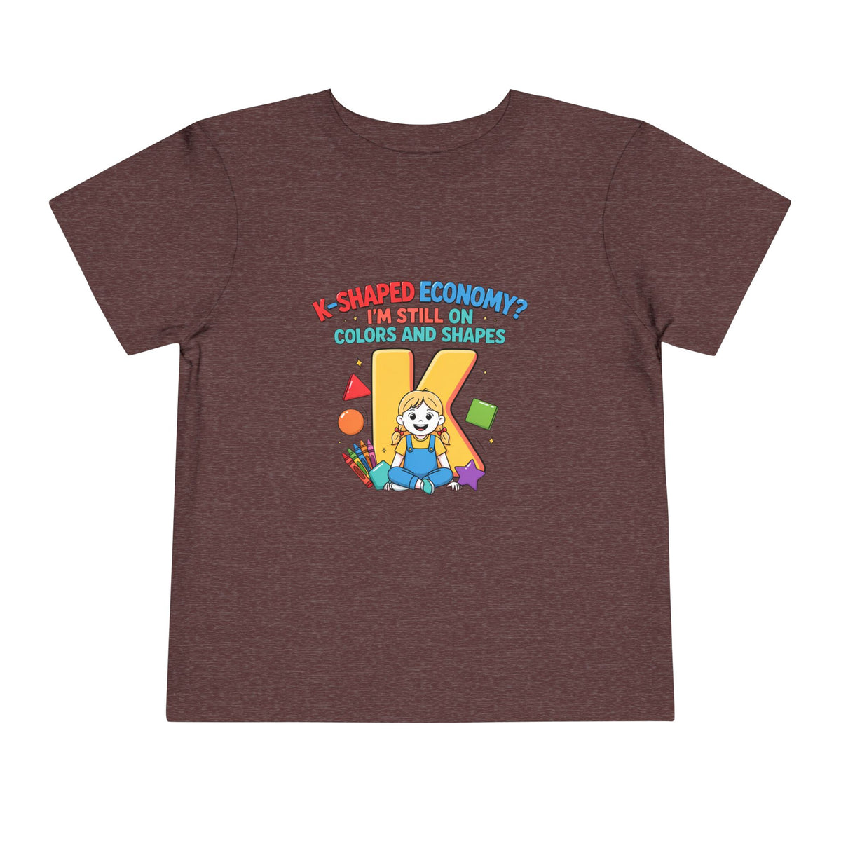 K-SHAPED ECONOMY? I'M STILL ON COLORS AND SHAPES. Girls' Toddler Tee | Funny Finance Kids Clothing