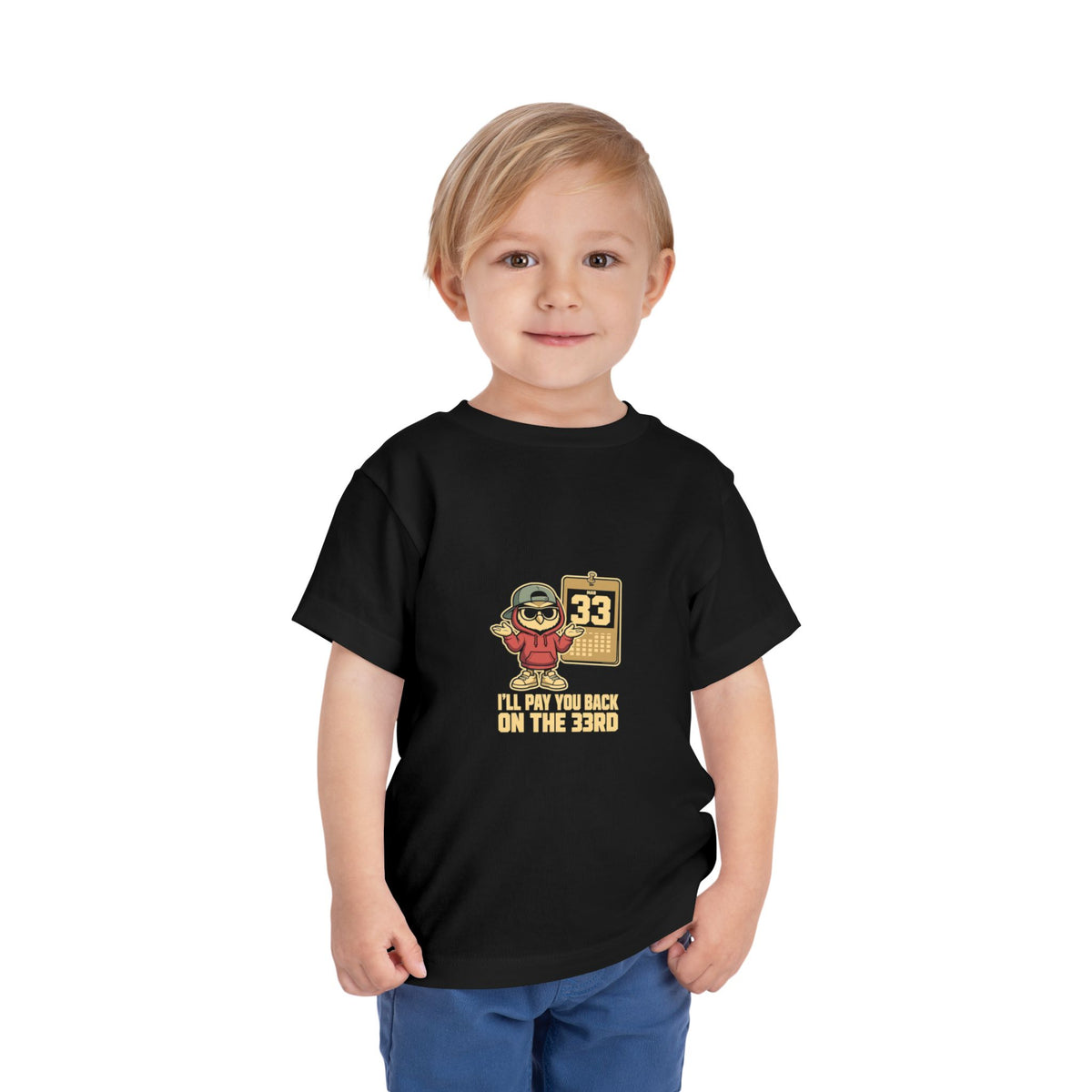 I'LL PAY YOU BACK ON THE 33RD. Toddler Tee