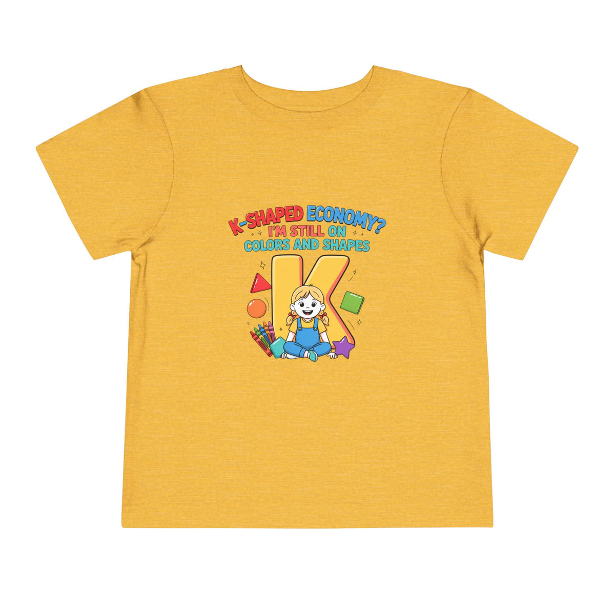 K-SHAPED ECONOMY? I'M STILL ON COLORS AND SHAPES. Girls' Toddler Tee | Funny Finance Kids Clothing