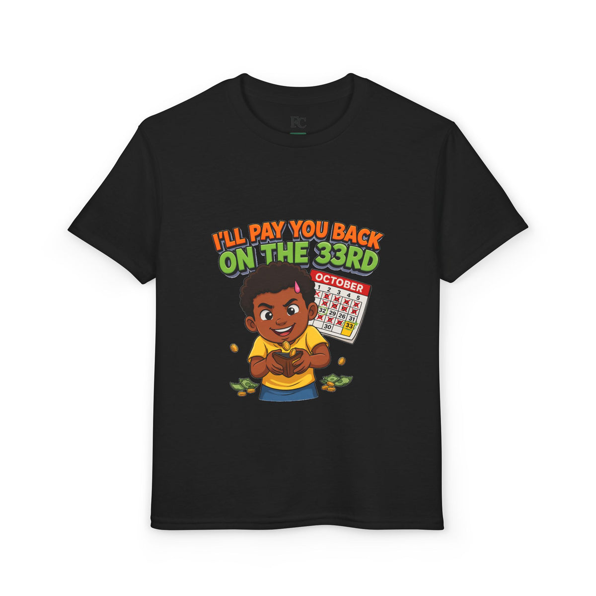 I'LL PAY YOU BACK ON THE 33RD. Youth Tee | Funny Finance Kids Clothing. Youth Tee | Funny Finance Kids Clothing