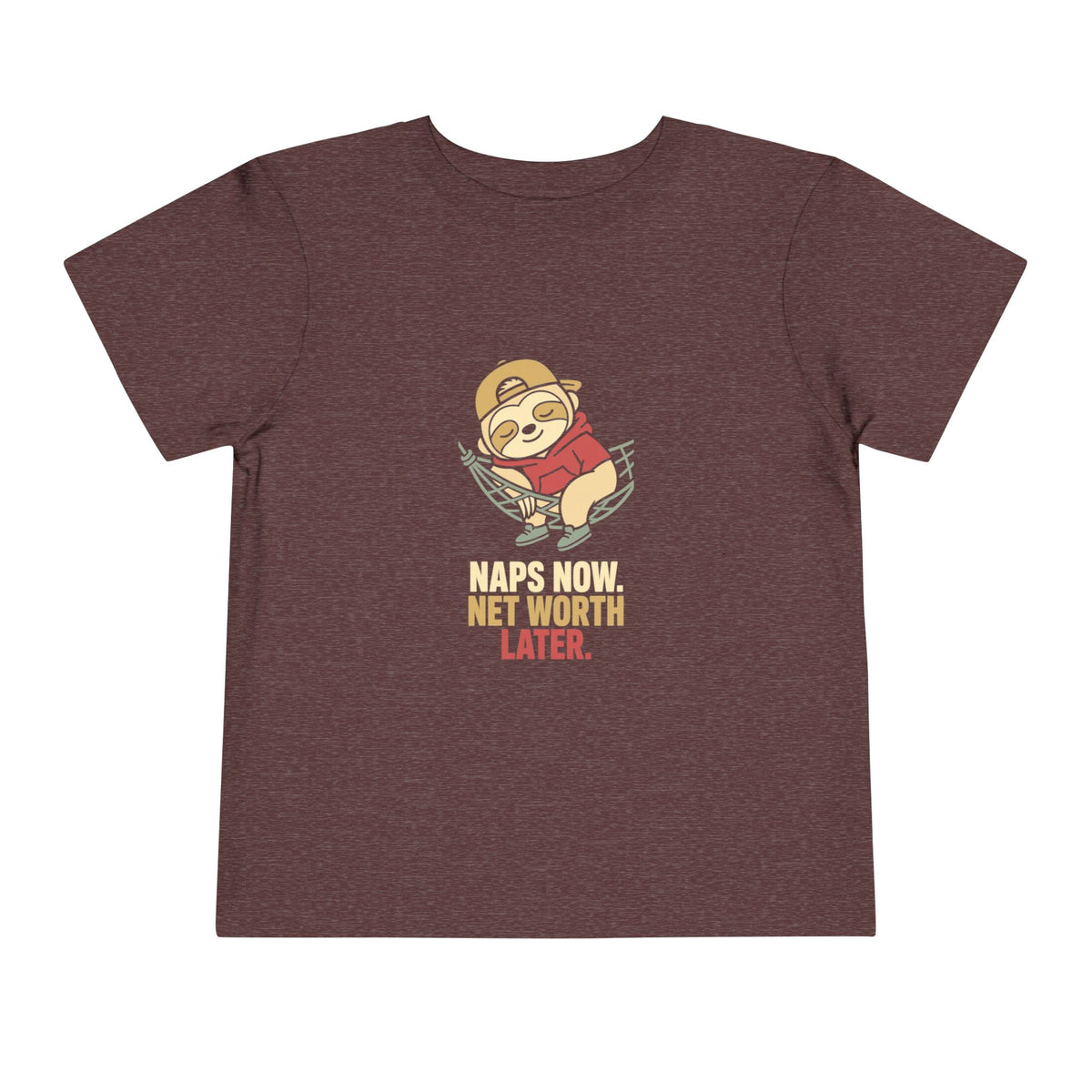 NAPS NOW. NET WORTH LATER.. Toddler Tee