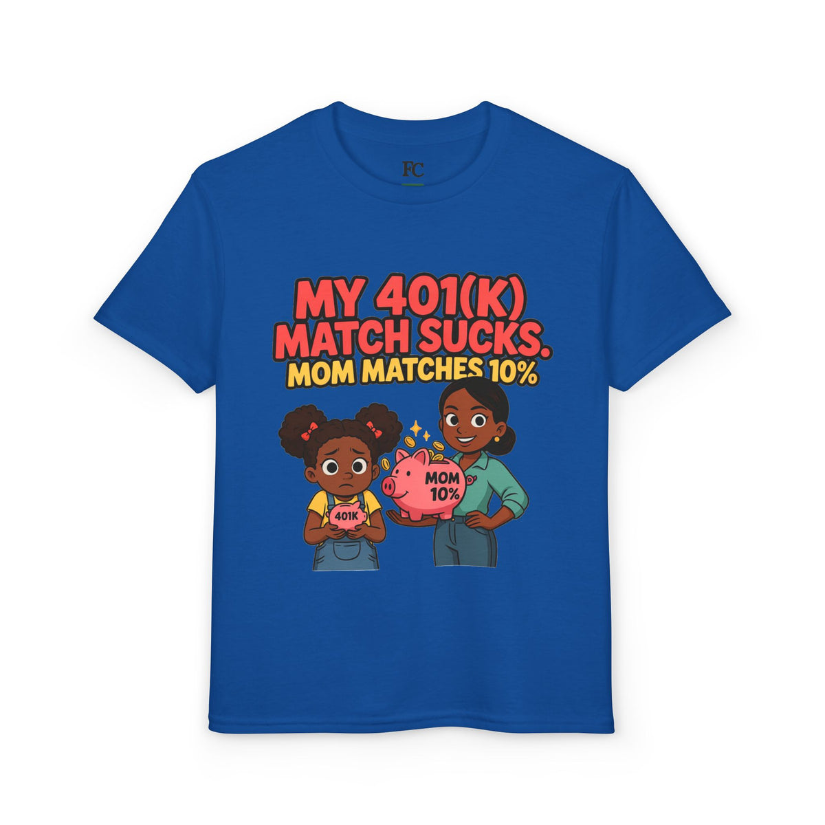 MY 401(K) MATCH SUCKS. MOM MATCHES 10%. Girls' Youth Tee | Funny Finance Kids Clothing