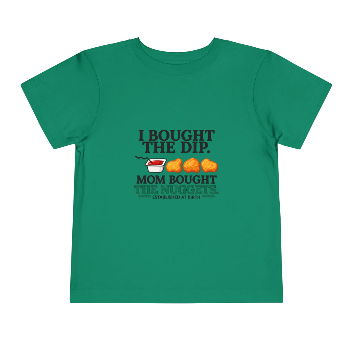 I BOUGHT THE DIP. MOM BOUGHT THE NUGGETS. Toddler Tee | Funny Finance Kids Clothing
