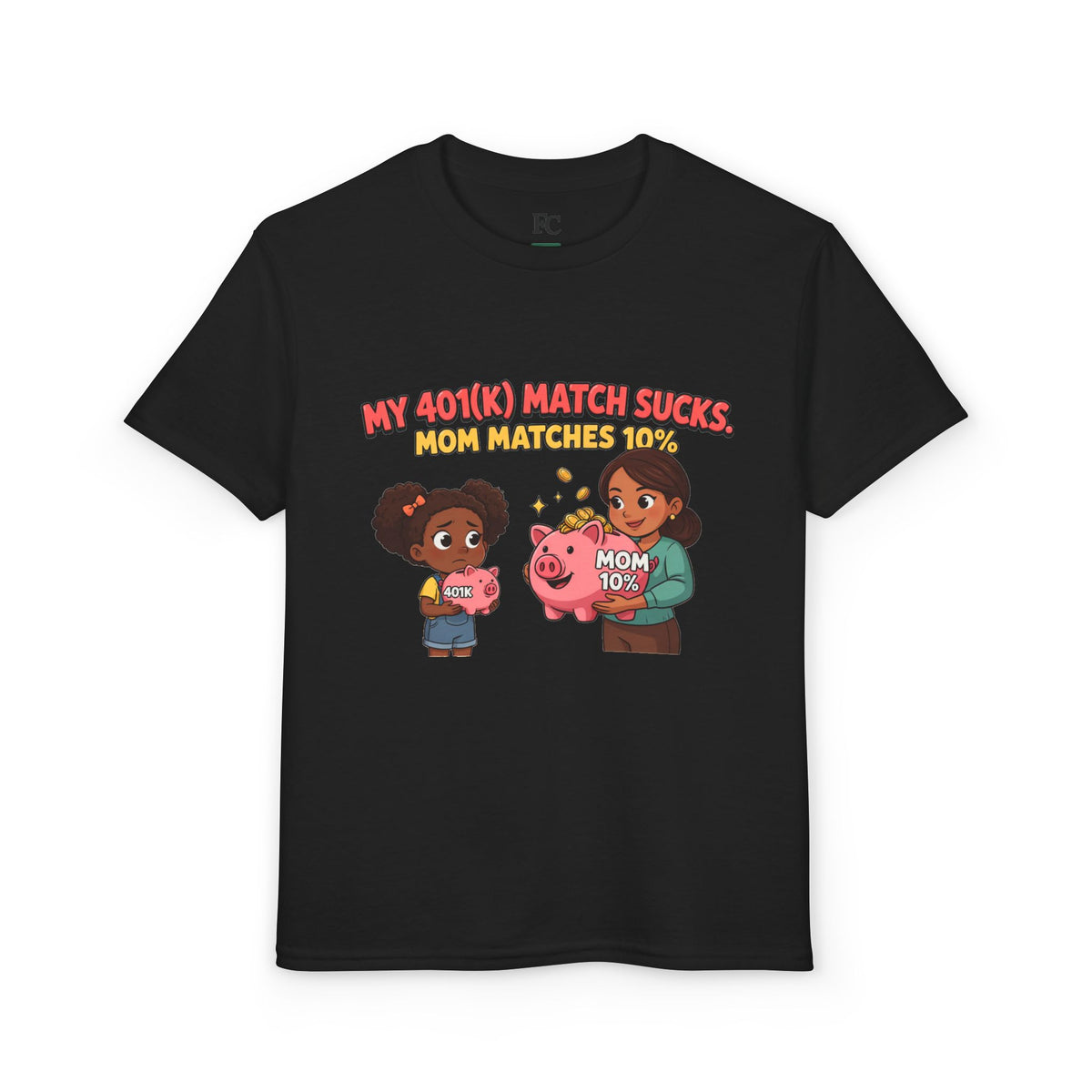 MY 401(K) MATCH SUCKS. MOM MATCHES 10%. Girls' Youth Tee | Funny Finance Kids Clothing