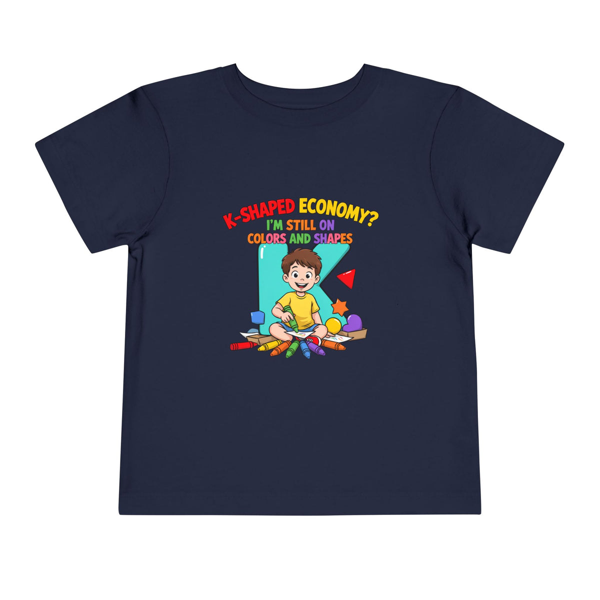 K-SHAPED ECONOMY? I'M STILL ON COLORS AND SHAPES. Boys' Toddler Tee | Funny Finance Kids Clothing