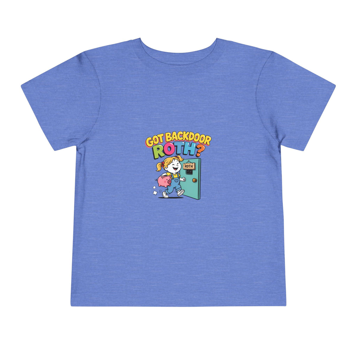 GOT BACKDOOR ROTH? Girls' Toddler Tee | Funny Finance Kids Clothing