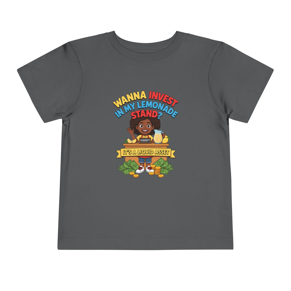 WANNA INVEST IN MY LEMONADE STAND? IT'S A LIQUID ASSET. Girls' Toddler Tee | Funny Finance Kids Clothing