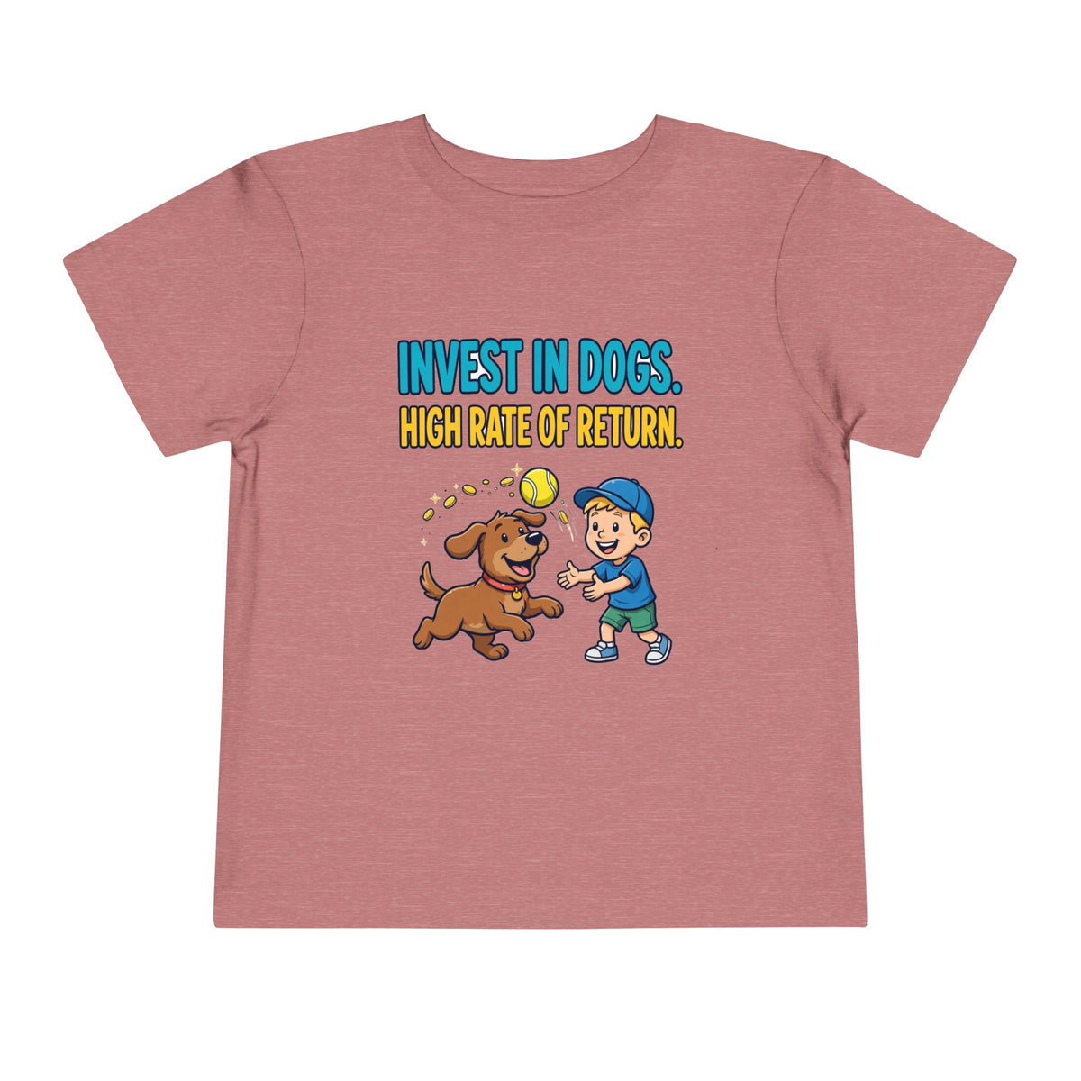INVEST IN DOGS. HIGH RATE OF RETURN. Boys' Toddler Tee | Funny Finance Kids Clothing