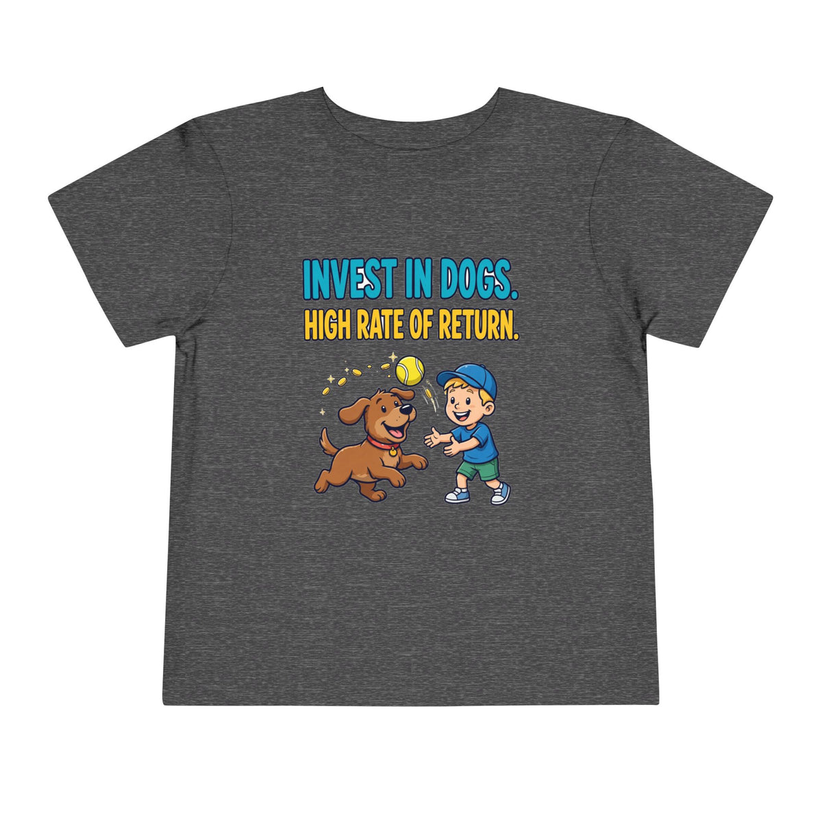 INVEST IN DOGS. HIGH RATE OF RETURN. Boys' Toddler Tee | Funny Finance Kids Clothing