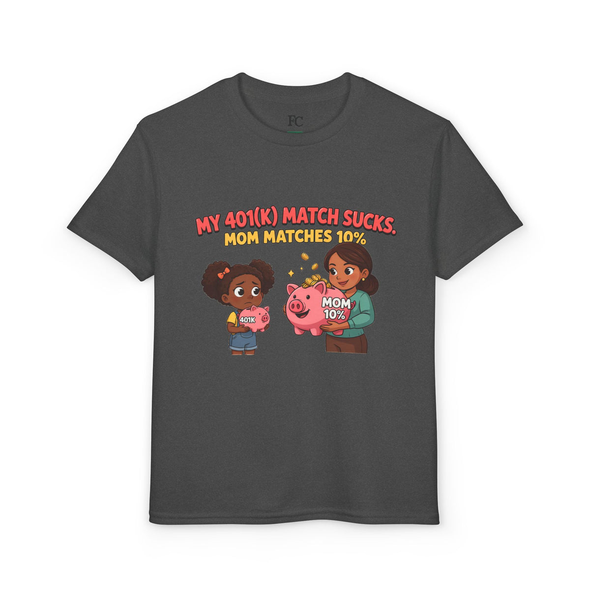 MY 401(K) MATCH SUCKS. MOM MATCHES 10%. Girls' Youth Tee | Funny Finance Kids Clothing
