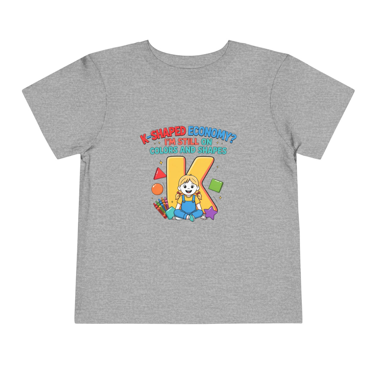 K-SHAPED ECONOMY? I'M STILL ON COLORS AND SHAPES. Girls' Toddler Tee | Funny Finance Kids Clothing