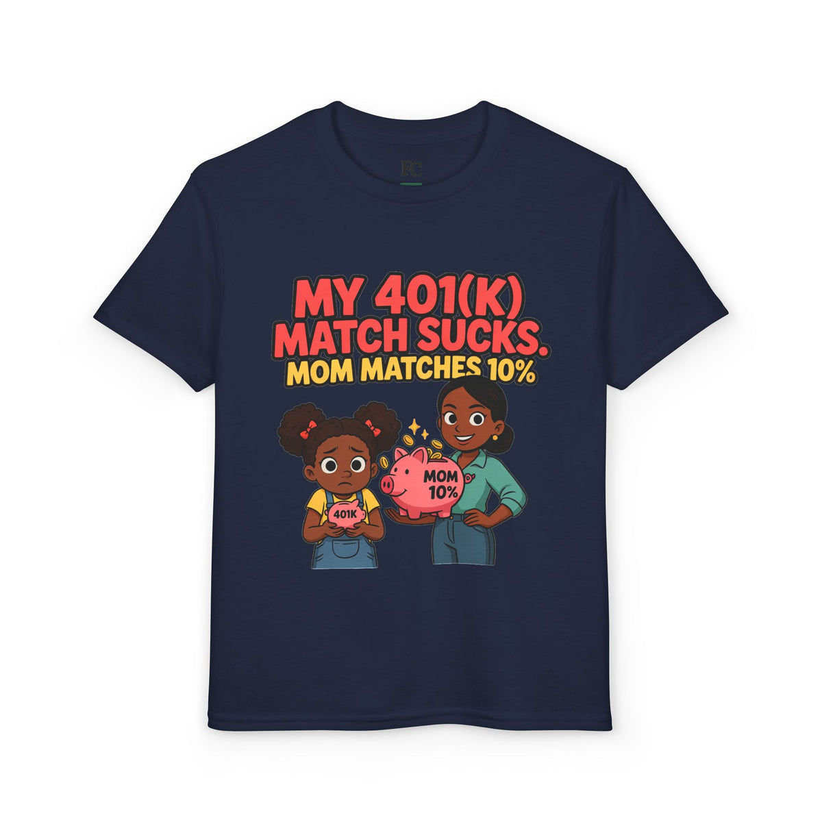 MY 401(K) MATCH SUCKS. MOM MATCHES 10%. Girls' Youth Tee | Funny Finance Kids Clothing