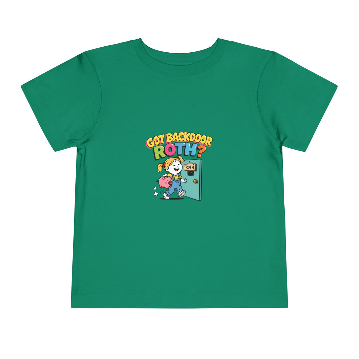 GOT BACKDOOR ROTH? Girls' Toddler Tee | Funny Finance Kids Clothing
