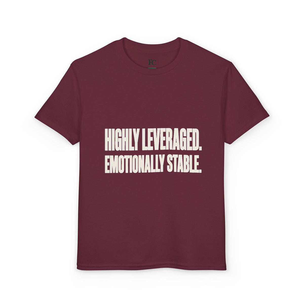 HIGHLY LEVERAGED. EMOTIONALLY STABLE. Youth Tee