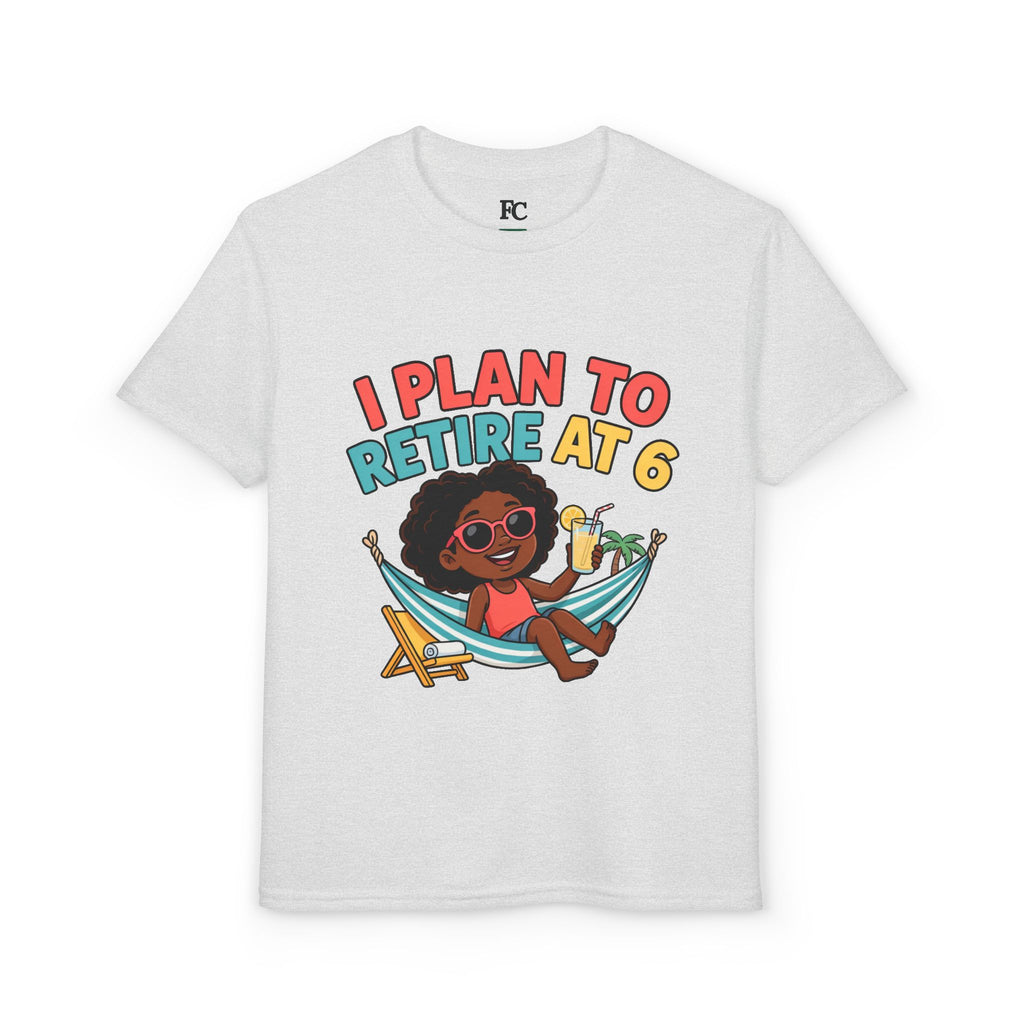 I PLAN TO RETIRE AT 6. Girls' Youth Tee | Funny Finance Kids Clothing