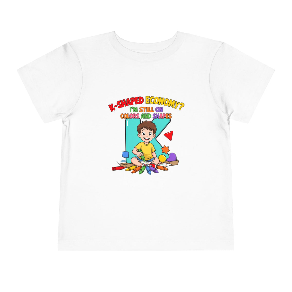 K-SHAPED ECONOMY? I'M STILL ON COLORS AND SHAPES. Boys' Toddler Tee | Funny Finance Kids Clothing