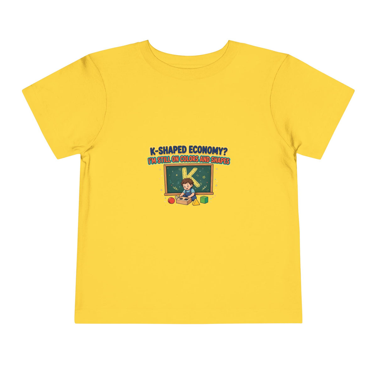 K-SHAPED ECONOMY? I'M STILL ON COLORS AND SHAPES. Boys' Toddler Tee | Funny Finance Kids Clothing