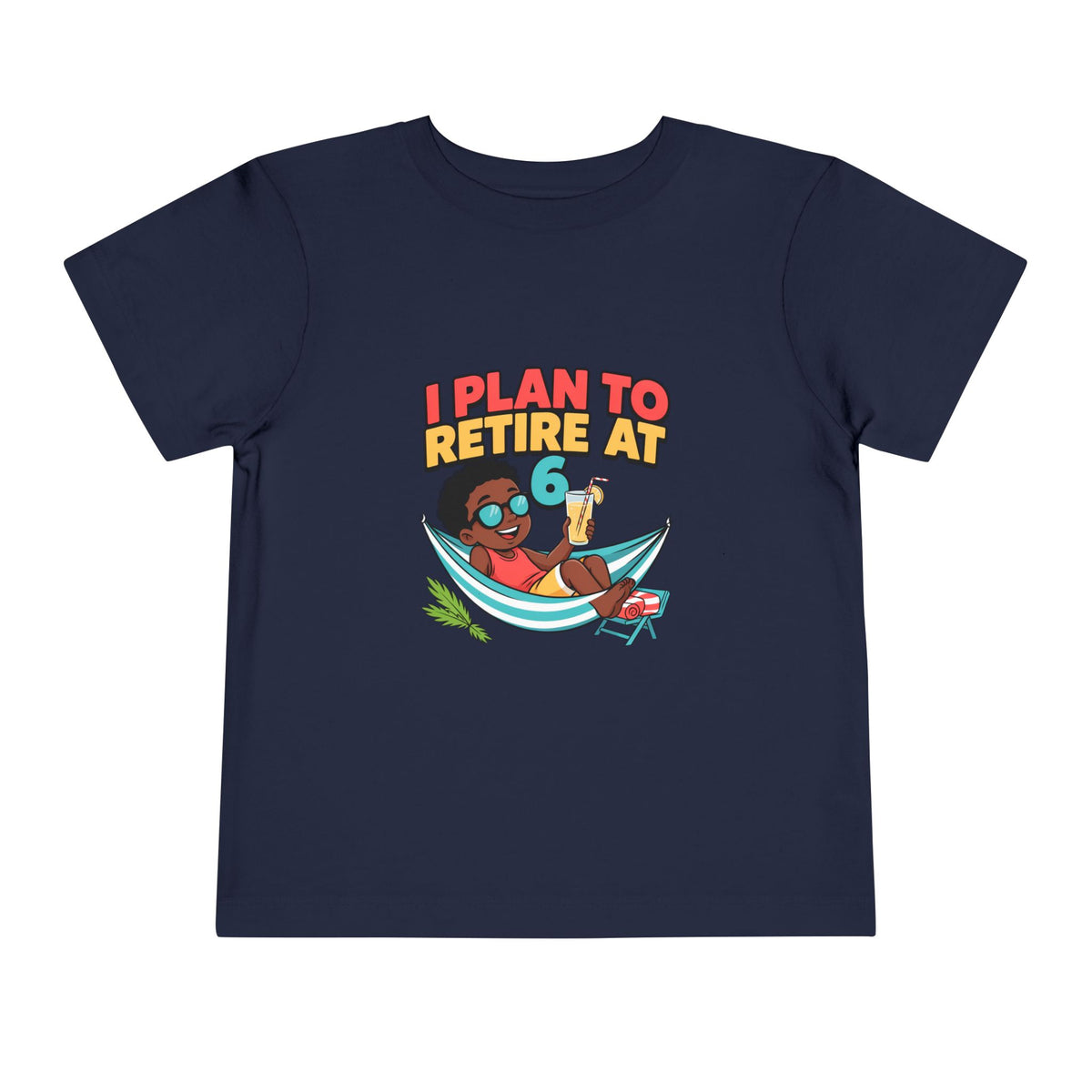 I PLAN TO RETIRE AT 6. Toddler Tee | Funny Finance Kids Clothing. Toddler Tee | Funny Finance Kids Clothing