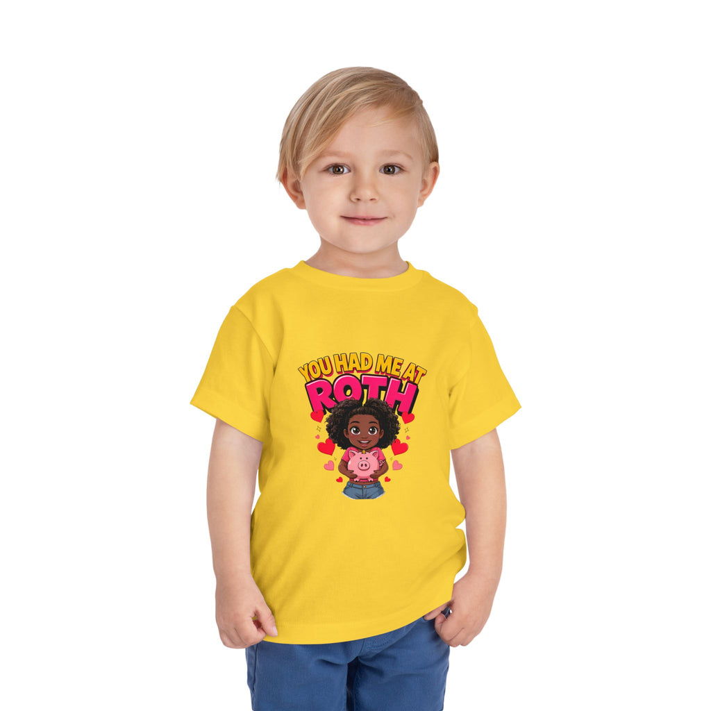 YOU HAD ME AT ROTH. Girls' Toddler Tee | Funny Finance Kids Clothing