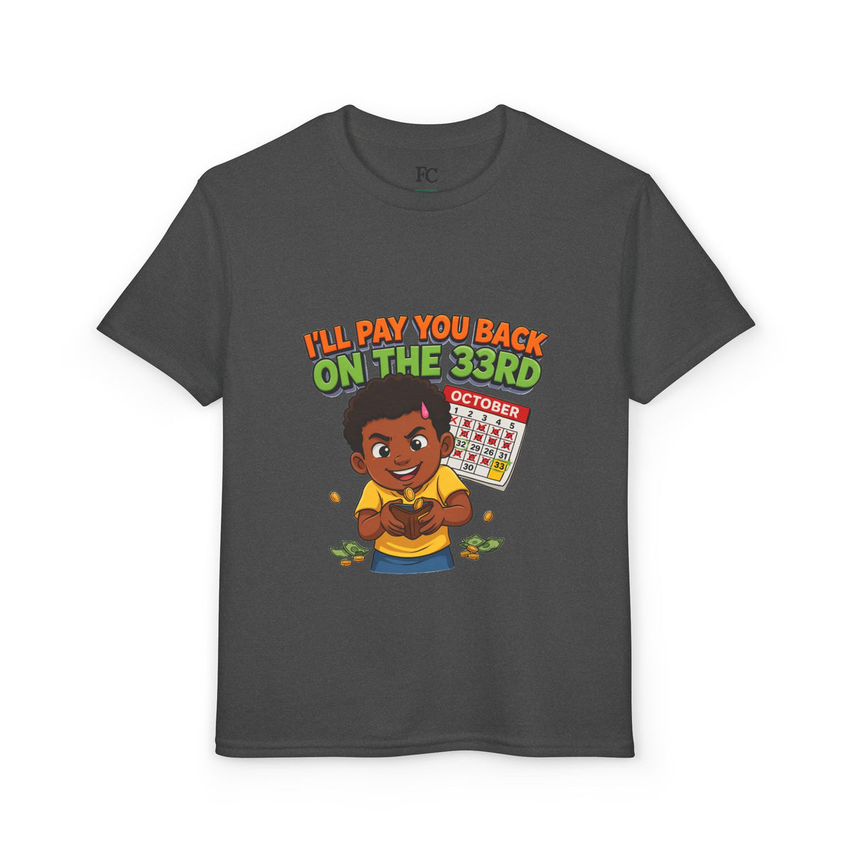 I'LL PAY YOU BACK ON THE 33RD. Youth Tee | Funny Finance Kids Clothing. Youth Tee | Funny Finance Kids Clothing