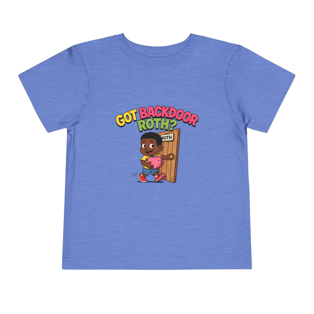 GOT BACKDOOR ROTH?. Girls' Toddler Tee | Funny Finance Kids Clothing