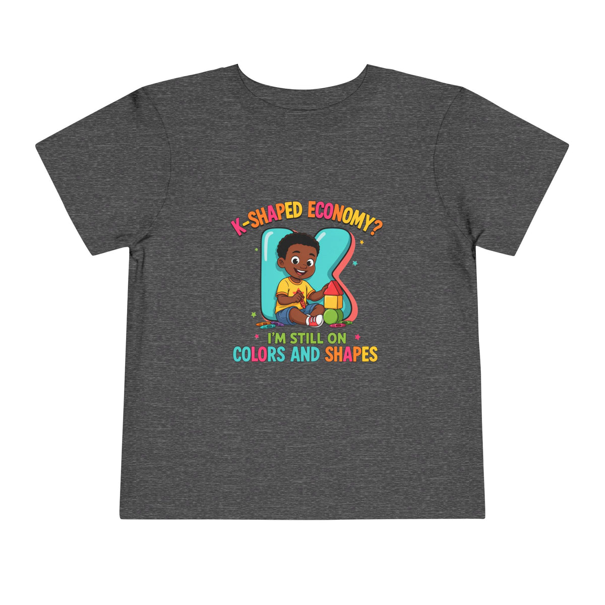 K-SHAPED ECONOMY? I'M STILL ON COLORS AND SHAPES. Boys' Toddler Tee | Funny Finance Kids Clothing